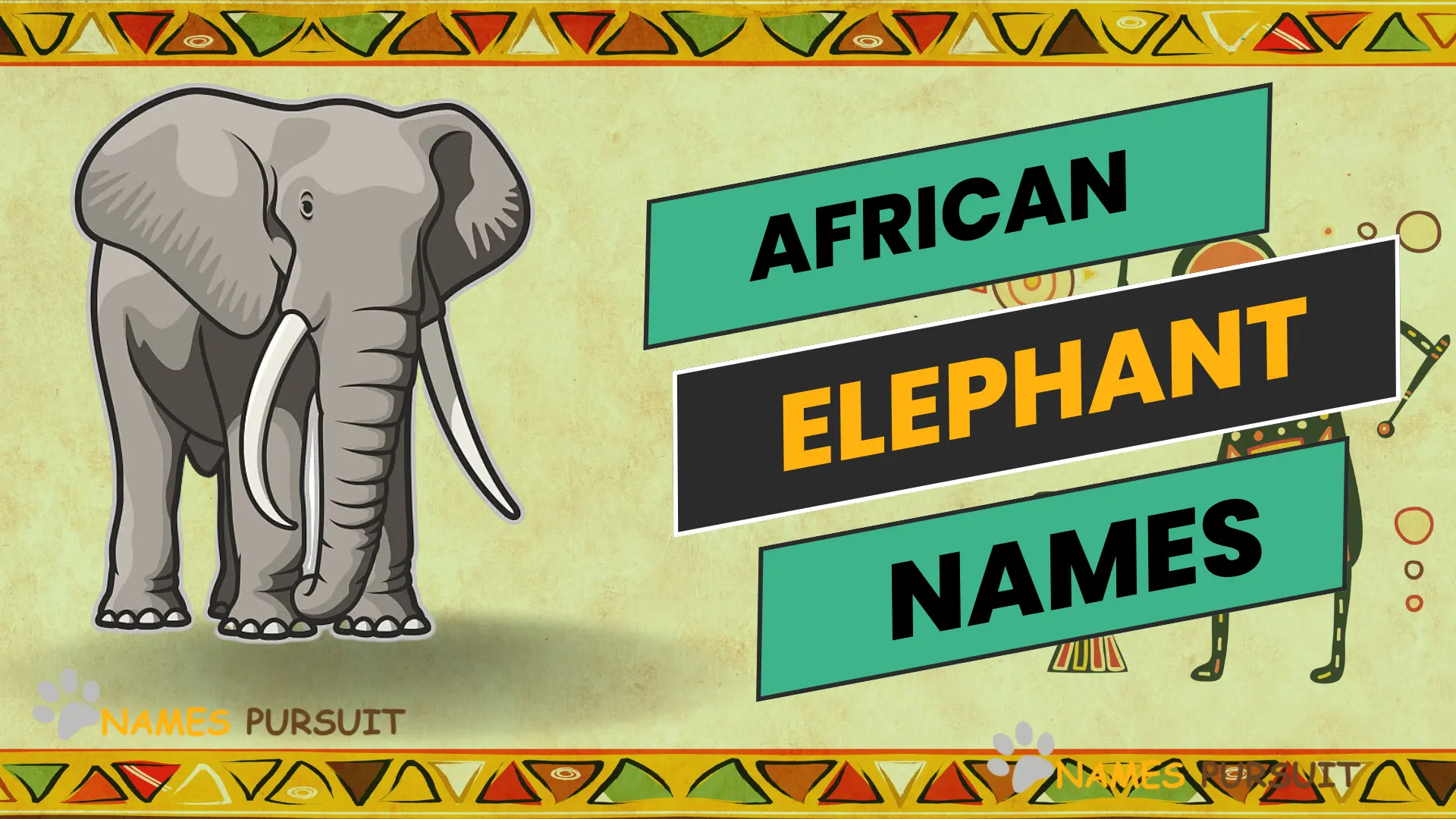 African Elephant Names [120+ Epic Naming Ideas]